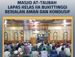 SHOLAT TARAWIH DI MASJID AT-TAUBAH LAPAS KELAS IIA BUKITTINGGI BERJALAN AMAN DAN KONDUSIF