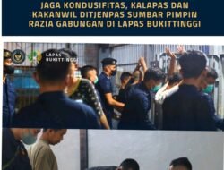 JAGA KONDUSIFITAS, KALAPAS DAN KAKANWIL DITJENPAS SUMBAR PIMPIN RAZIA GABUNGAN DI LAPAS BUKITTINGGI