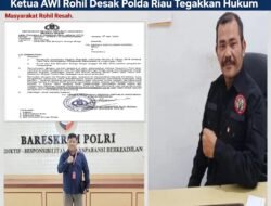 Ketua AWI Rohil Desak Kapolda Riau Segera Proses,Laporan Terkait Misteri Ijazah Bustamam Bupati Rohil